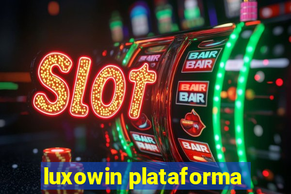 luxowin plataforma